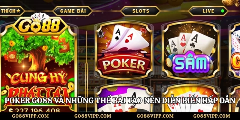 Poker Go88 Và Những Thế Bài Tạo Nên Diễn Biến Hấp Dẫn